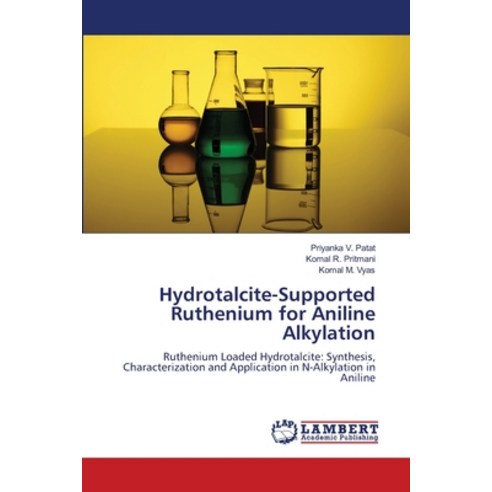 (영문도서)Hydrotalcite-Supported Ruthenium for Aniline Alkylation Paperback, LAP Lambert Academic Publis..., English, 9786209998799