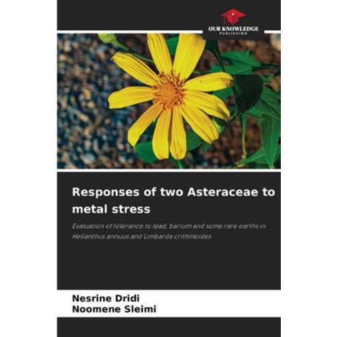 (영문도서)Responses of two Asteraceae to metal stress Paperback, Our Knowledge Publishing, English, 9786630075281