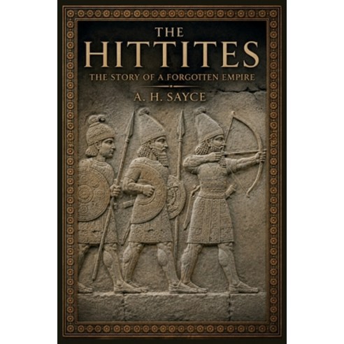 (영문도서)The Hittites: The Story of a Forgotten Empire Paperback, Createspace Independent Pub..., English, 9781542833301