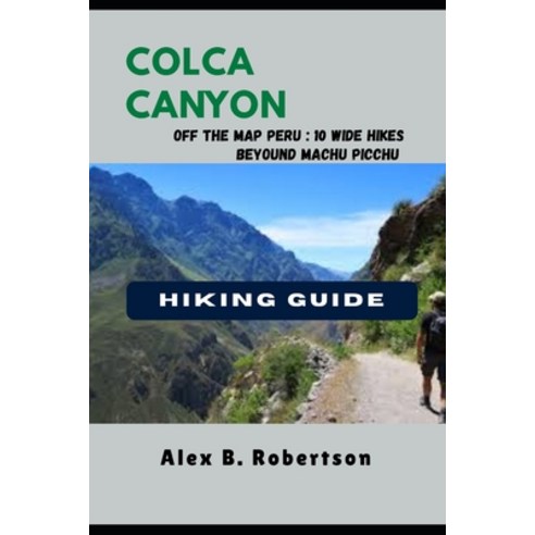 (영문도서)Colca Canyon Hiking Guide Paperback, Independently Published, English, 9798270973575