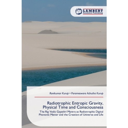 (영문도서)Radiotrophic Entropic Gravity Physical Time and Consciousness Paperback, LAP Lambert Academic Publis..., English, 9786209982347