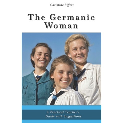 (영문도서)The Germanic Woman: A Practical Teaching Guide with Suggestions Paperback, English, 9798244709537