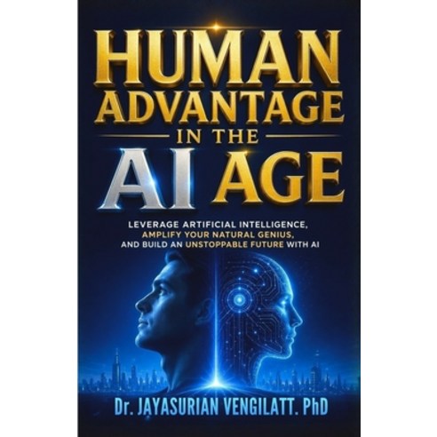 (영문도서)Human Advantage in the AI Age: Leverage Artificial Intelligence Amplify Your Na... Paperback, Independently Published, English, 9798259262881