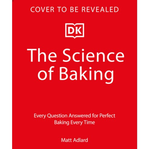 (영문도서)The Science of Baking: Every Question Answered for Perfect Baking Every Time Hardcover, DK Publishing (Dorling Kind..., English, 9780593961131