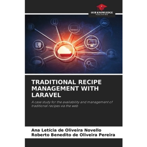 (영문도서)Traditional Recipe Management with Laravel Paperback, Our Knowledge Publishing, English, 9786208992026
