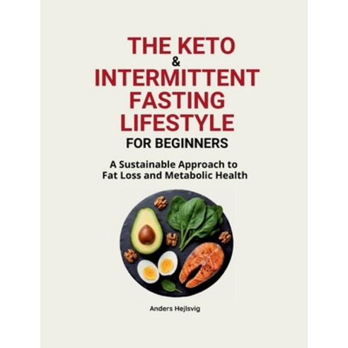 (영문도서)The Ketogenic & Intermittent Fasting Lifestyle For Beginners: A Sustainable Appr... Paperback, Bod - Books on Demand, English, 9789181342604