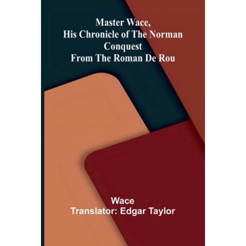 (영문도서)Master Wace His Chronicle of the Norman Conquest From the Roman De Rou Paperback, Alpha Edition, English, 9789374599518