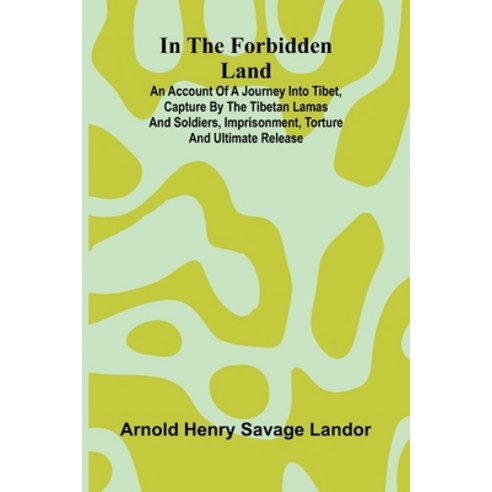 (영문도서)In The Forbidden Land: An Account Of A Journey Into Tibet Capture By The Tibeta... Paperback, Alpha Edition, English, 9789371770354