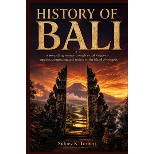 (영문도서)History of Bali: A storytelling journey through sacred kingdoms empires coloni... Paperback, Independently Published, English, 9798189528576