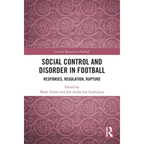 (영문도서)Social Control and Disorder in Football: Responses Regulation Rupture Paperback, Routledge, English, 9781032591230
