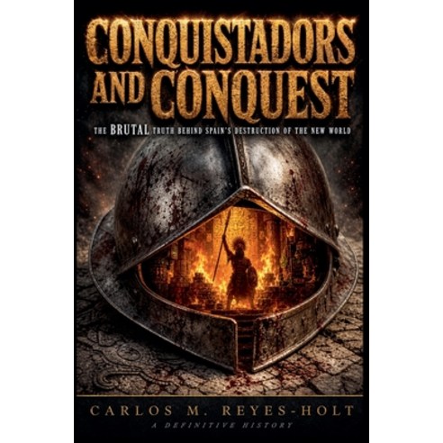 (영문도서)Conquistadors And Conquest: The Brutal Truth Behind Spain's Destruction of the N... Paperback, Umar, English, 9798235032460