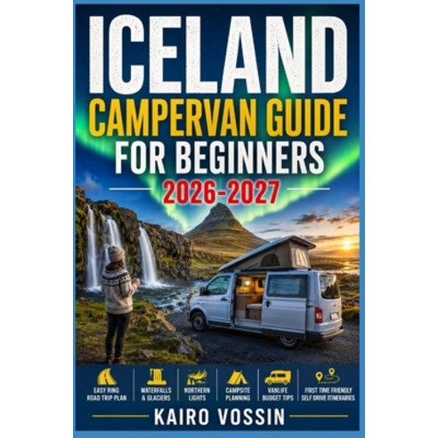 (영문도서)Iceland Campervan Guide for Beginners: Easy Ring Road Trip Plan With Waterfalls... Paperback, Independently Published, English, 9798195816063