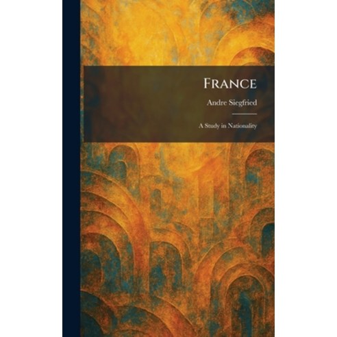 (영문도서)France: A Study in Nationality Hardcover, Tradd Street Press, English, 9781025664538