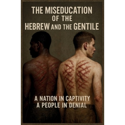 (영문도서)The Miseducation of the Hebrew and the Gentile: A Nation In Captivity A People I... Paperback, Ruach Press LLC, English, 9798993854410