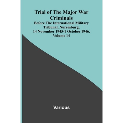 (영문도서)Trial of the Major War Criminals Before the International Military Tribunal Nur... Paperback, Alpha Edition, English, 9789374590546