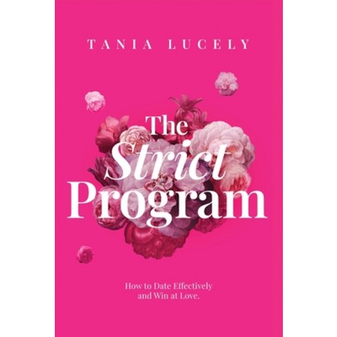 (영문도서)The Strict Program: How to date effectively and win at love Hardcover, Lucely Inc., English, 9798995990413