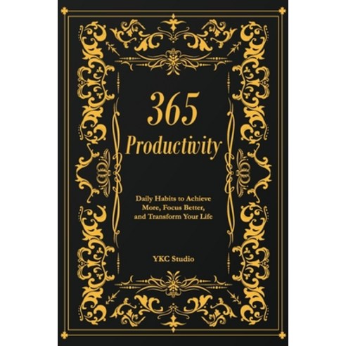 (영문도서)365 Productivity: Daily Habits to Achieve More Focus Better and Transform Your... Paperback, Independently Published, English, 9798244345896