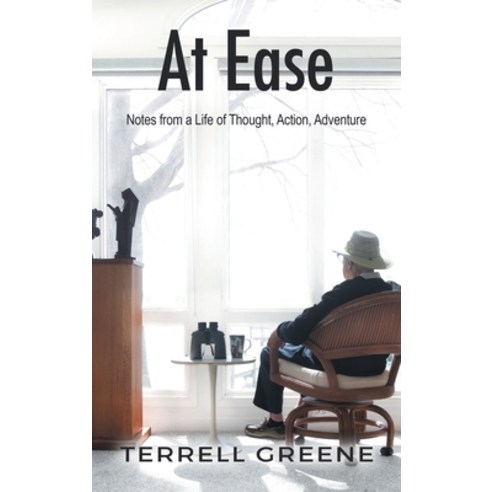(영문도서)At Ease: Notes from a Life of Thought Action Adventure Hardcover, Xlibris Us, English, 9781470535643