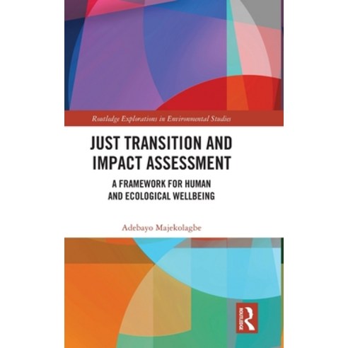 (영문도서)Just Transition and Impact Assessment: A Framework for Human and Ecological Well... Hardcover, Routledge, English, 9781032785332
