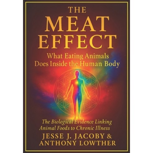 (영문도서)The Meat Effect: What Eating Animals Does Inside the Human Body: The Biological... Paperback, Soulspire, English, 9781968660345