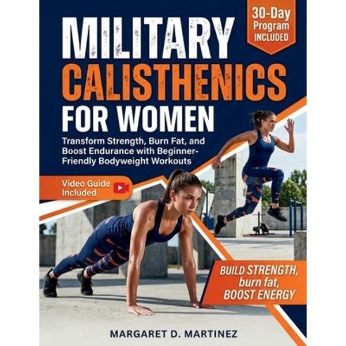 (영문도서)Military Calisthenics for Women: Transform Strength Burn Fat and Boost Enduran... Paperback, Independently Published, English, 9798199672986