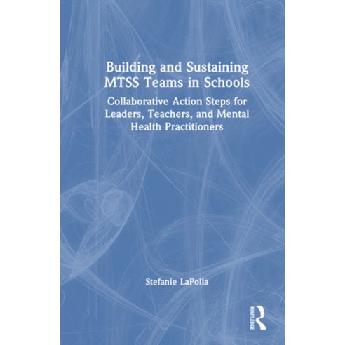(영문도서)Building and Sustaining Mtss Teams in Schools: Collaborative Action Steps for Le... Hardcover, English, 9781032518503