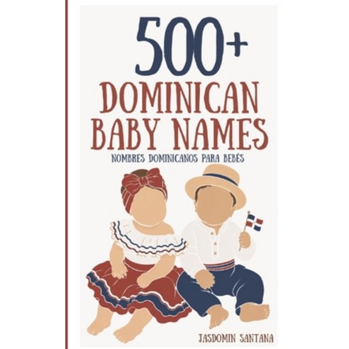 (영문도서)500+ Dominican Baby Names: Nombres Dominicanos para Bebés Paperback, Jasdomin Santana, English, 9781963829167