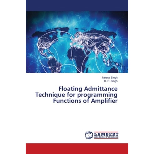 (영문도서)Floating Admittance Technique for programming Functions of Amplifier Paperback, LAP Lambert Academic Publis..., English, 9786209453786