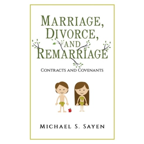 (영문도서)Marriage Divorce and Remarriage: Contracts and Covenants Paperback, Michael S. Sayen, English, 9798218921866