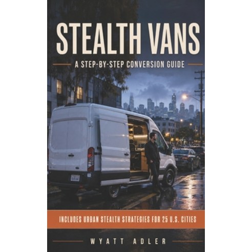 (영문도서)Stealth Vans: A Step-by-Step Conversion Guide Paperback, Independently Published, English, 9798196184413