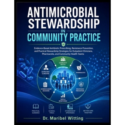 (영문도서)Antimicrobial Stewardship in Community Practice: Evidence-Based Antibiotic Presc... Paperback, Independently Published, English, 9798198112056