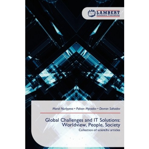 (영문도서)Global Challenges and IT Solutions: Worldview People Society Paperback, LAP Lambert Academic Publis..., English, 9786209234194