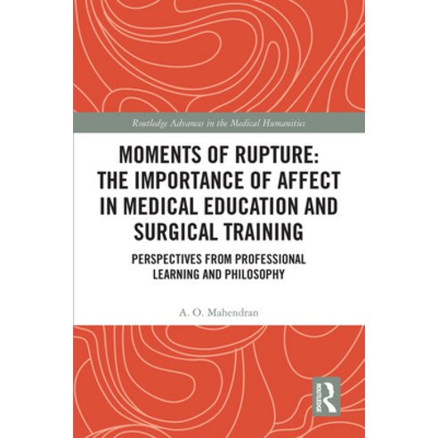 (영문도서)Moments of Rupture: The Importance of Affect in Medical Education and Surgical T... Paperback, English, 9781032570495, Routledge