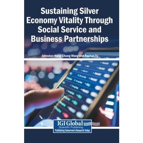 (영문도서)Sustaining Silver Economy Vitality Through Social Service and Business Partnerships Hardcover, Igi Global Scientific Publi..., English, 9798337393704