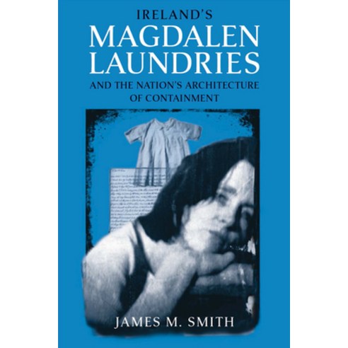 (영문도서)Ireland's Magdalen Laundries and the Nation's Architecture of Containment Hardcover, University of Notre Dame Press, English, 9780268182175