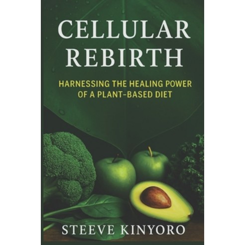 (영문도서)Cellular Rebirth: The Science and Truth Behind Food Paperback, Independently Published, English, 9798195768775