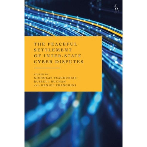 (영문도서)The Peaceful Settlement of Inter-State Cyber Disputes Paperback, Hart Publishing, English, 9781509960958