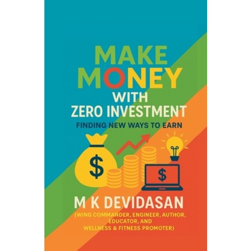 (영문도서)Make Money with Zero Investment: Finding New Ways to Earn Paperback, M K Devidasan, English, 9798215646045