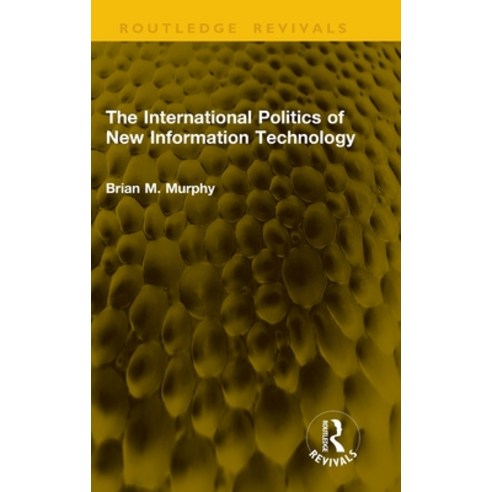 (영문도서)The International Politics of New Information Technology Hardcover, Routledge, English, 9781041354062