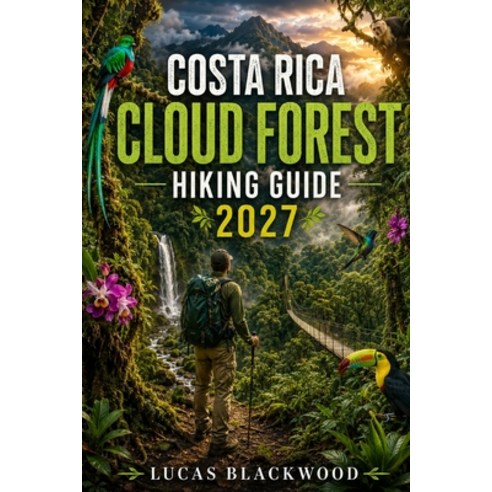 (영문도서)Costa Rica Cloud Forest Hiking Guide 2027 Paperback, Independently Published, English, 9798182178051