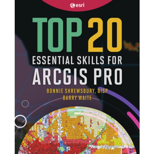 (영문도서)Top 20 Essential Skills for ArcGIS Pro Hardcover, Esri Press, English, 9781589489165