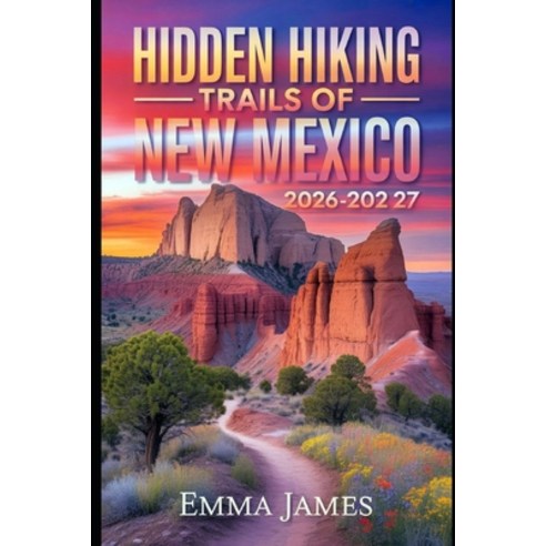 (영문도서)Hidden Hiking Trails of New Mexico 2026-2027: Trail Profile Maps Itineraries ... Paperback, Independently Published, English, 9798244444377
