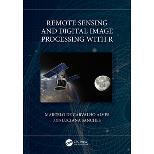 (영문도서)Remote Sensing and Digital Image Processing with R Paperback, CRC Press, English, 9781032359823