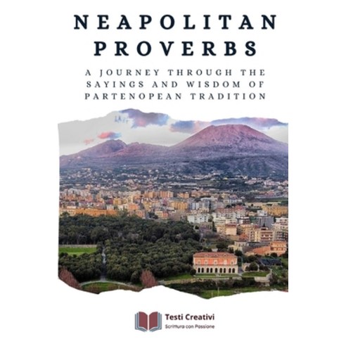 (영문도서)Neapolitan Proverbs: A Journey through the Sayings and Wisdom of Partenopean Tra... Paperback, Independently Published, English, 9798268107012