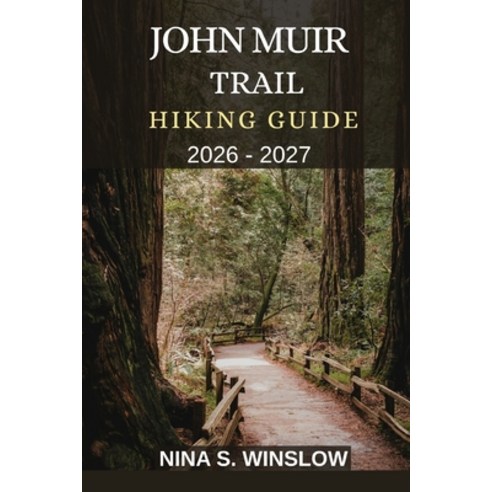 (영문도서)John Muir Trail Hiking Guide 2026 - 2027: Epic Alpine Passes Remote Wilderness ... Paperback, Independently Published, English, 9798242808546