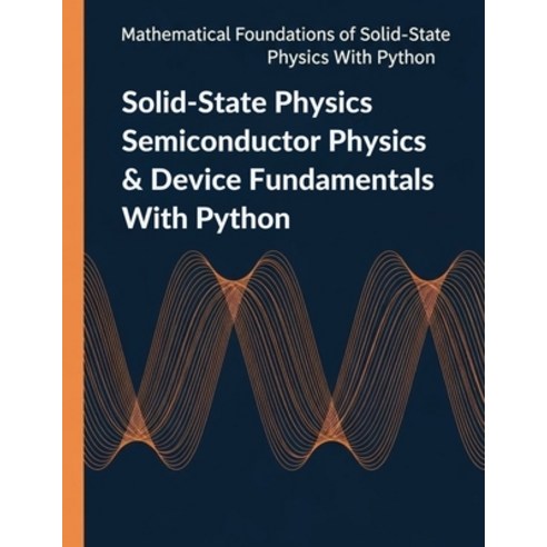 (영문도서)Solid-State Physics Semiconductor Physics & Device Fundamentals With Python: Dio... Paperback, Independently Published, English, 9798243225212