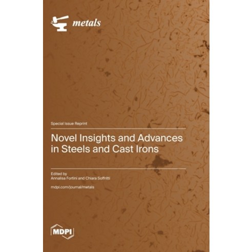 (영문도서)Novel Insights and Advances in Steels and Cast Irons Hardcover, Mdpi AG, English, 9783725874965