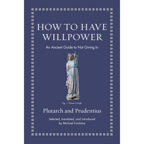 (영문도서) How to Have Willpower: An Ancient Guide to Not Giving in Hardcover, Princeton University Press, English, 9780691220345