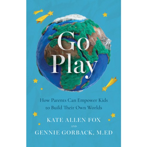 (영문도서)Go Play: How Parents Can Empower Kids to Build Their Own Worlds Paperback, Broadleaf Books, English, 9798889836216