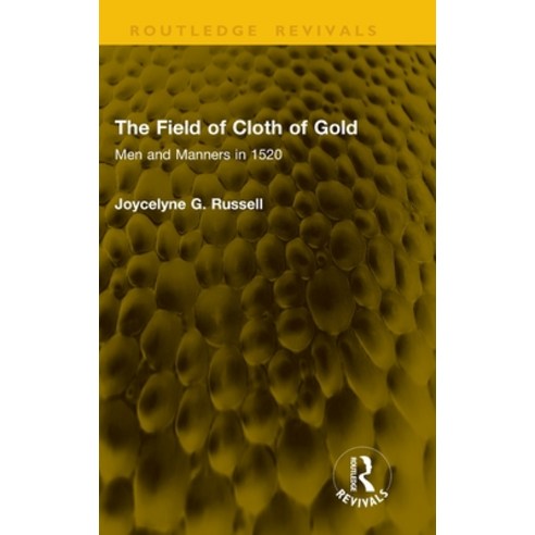 (영문도서)The Field of Cloth of Gold: Men and Manners in 1520 Hardcover, Routledge, English, 9781041367314